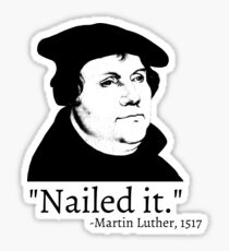 Nailed It - Martin Luther 1517 Sticker