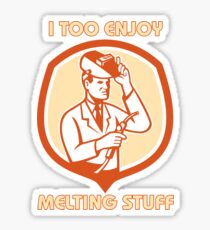 MELTING STUFF WELDER Sticker
