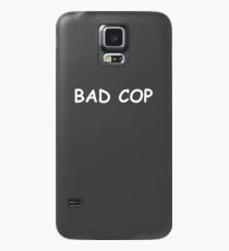 Bad Cop Case/Skin for Samsung Galaxy