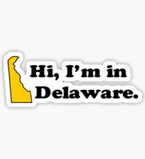 I'm in Delaware Sticker