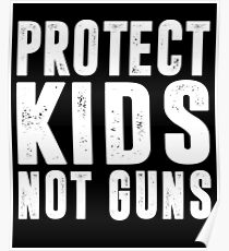 Protect Kids Not Guns Gun Control Anti Gun Poster