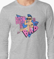 Born to be bad Long Sleeve T-Shirt