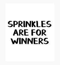 Sprinkles are for winners Photographic Print
