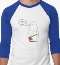 Ice Bear Will Take Care of It - We Bare Bears Cartoon Men's Baseball ¾ T-Shirt