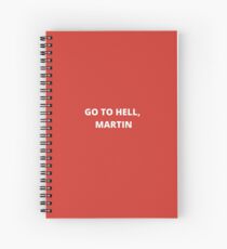 Go To Hell, Martin -- Love, Simon Spiral Notebook