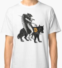 Bitcoin will take Everyhing Classic T-Shirt