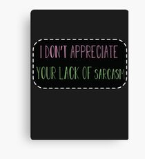 Lack Of Sarcasm Canvas Print