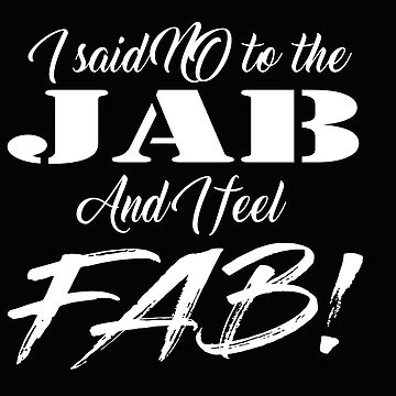 Artwork thumbnail, I said NO to the JAB, and I feel FAB! by ScorpTech