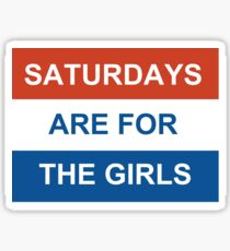 Saturdays are for the girls Sticker