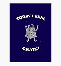 Feel Grate! Photographic Print