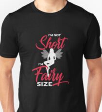 I'm not short I'm Fairy Size Unisex T-Shirt