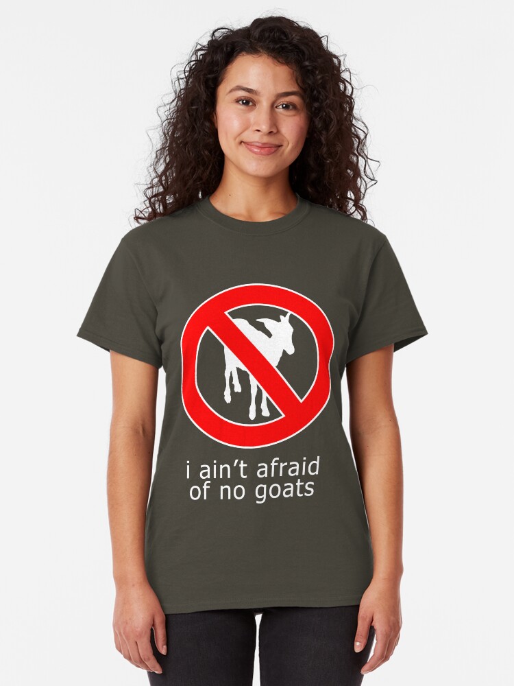 Alternate view of I Ain't Afraid of No Goats Classic T-Shirt