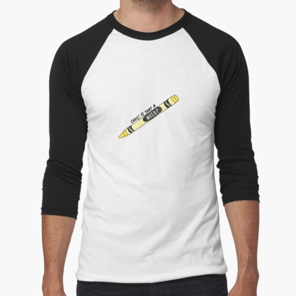 chris! is that a weed? i'm calling the police! Baseball ¾ Sleeve T-Shirt