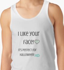 I Like Your Face! Tank Top