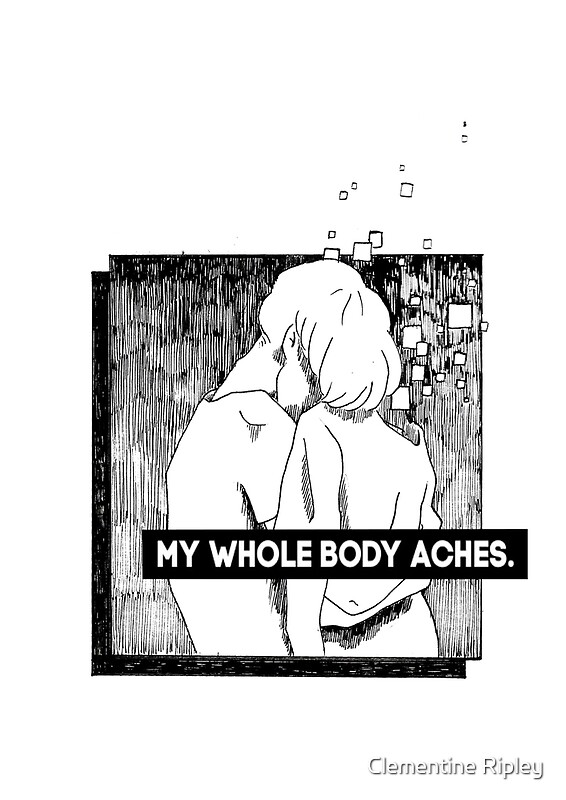  My Whole Body Aches Soft Boyfriends By Clementine Ripley Redbubble