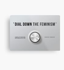 Dial Down the Feminism (American English) Metal Print