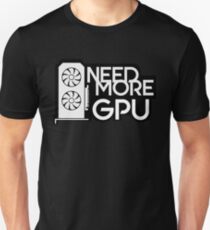 Need More GPU Slim Fit T-Shirt