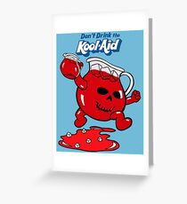 Don't drink the kool-aid Greeting Card