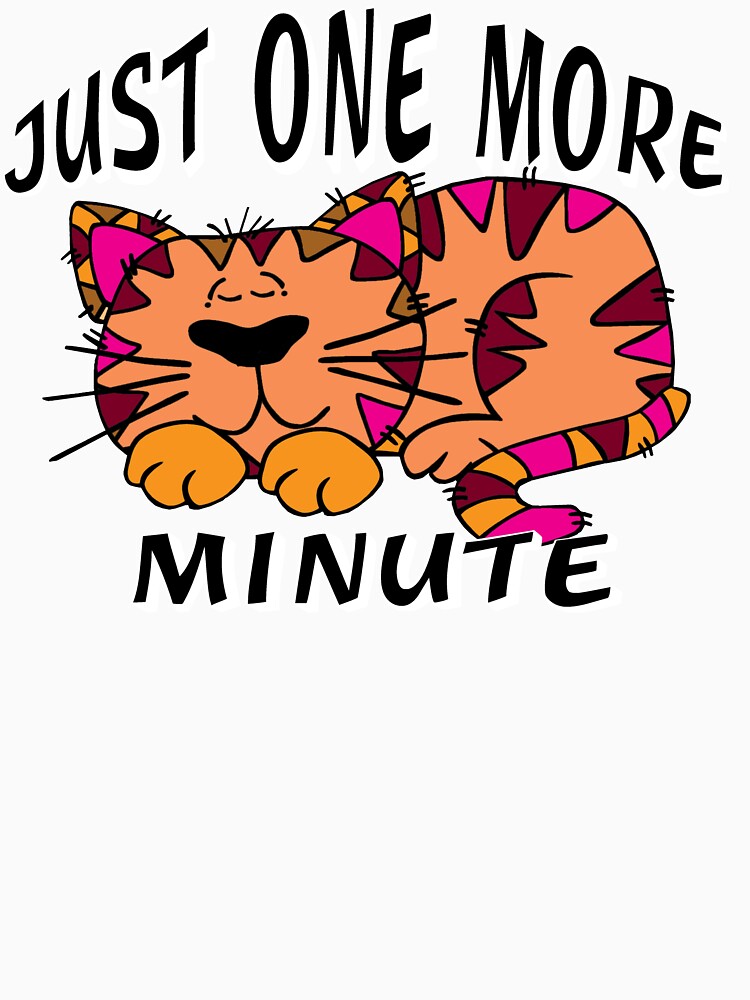 Just One More Minute Sleepy Cat Shirt by Rightbrainwoman
