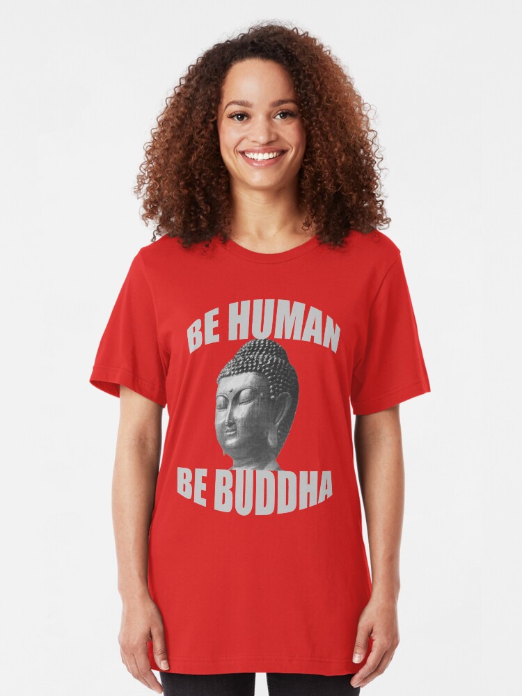 Alternate view of Be Human Be Buddha Inspirational Shirt Slim Fit T-Shirt