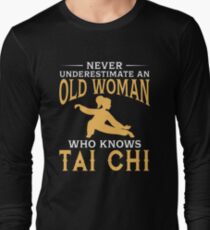 Never Underestimate An Old Woman Who Knows Tai-Chi Long Sleeve T-Shirt