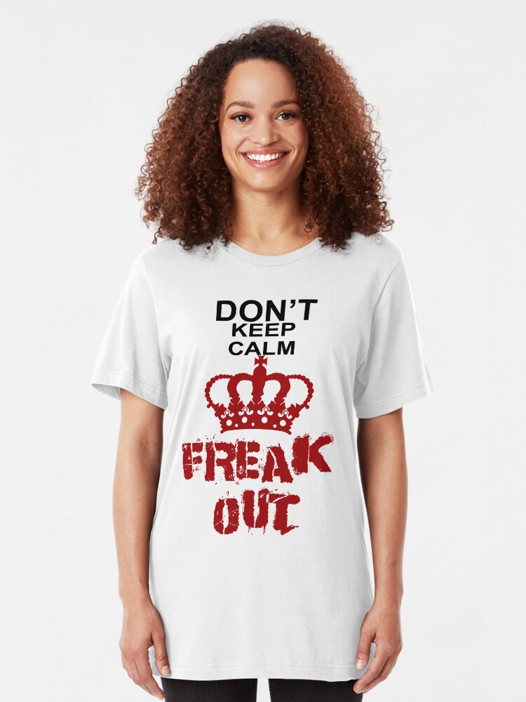 Alternate view of Don't Keep Calm Freak Out Slim Fit T-Shirt