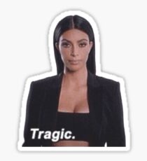 Kim Kardashian- Tragic Sticker