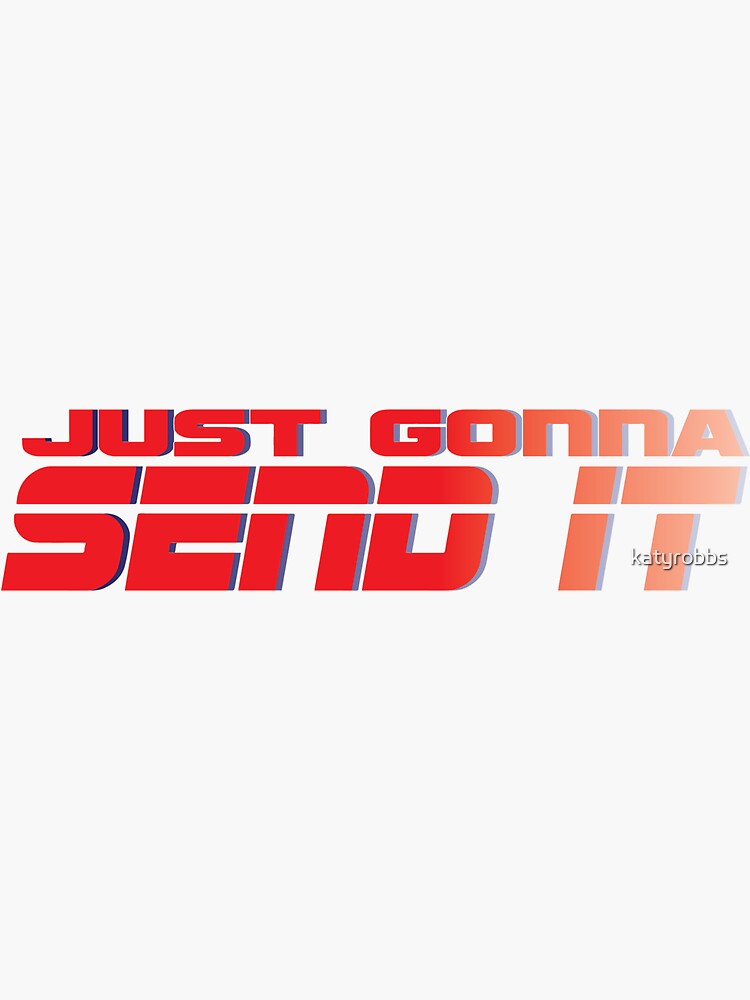"Just Gonna Send it" Sticker by katyrobbs Redbubble