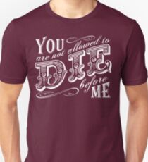 you are not allowed to die before me Slim Fit T-Shirt