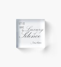 Lassen Sie uns den Luxus der Stille haben - Jane Austen Zitat Acrylblock