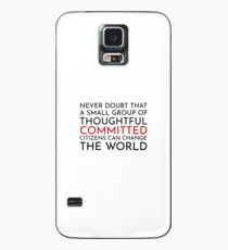 Never doubt that a small group of thoughtful committed citizens can change the world. The West Wing Case/Skin for Samsung Galaxy