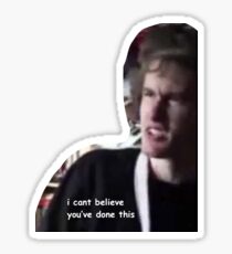 I can't believe you've done this Sticker