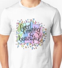 Good Morning Beautiful Positive Woman Statement Unisex T-Shirt