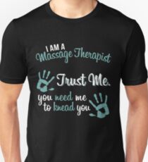 You Need me to Knead you! Massage Therapists Unisex T-Shirt