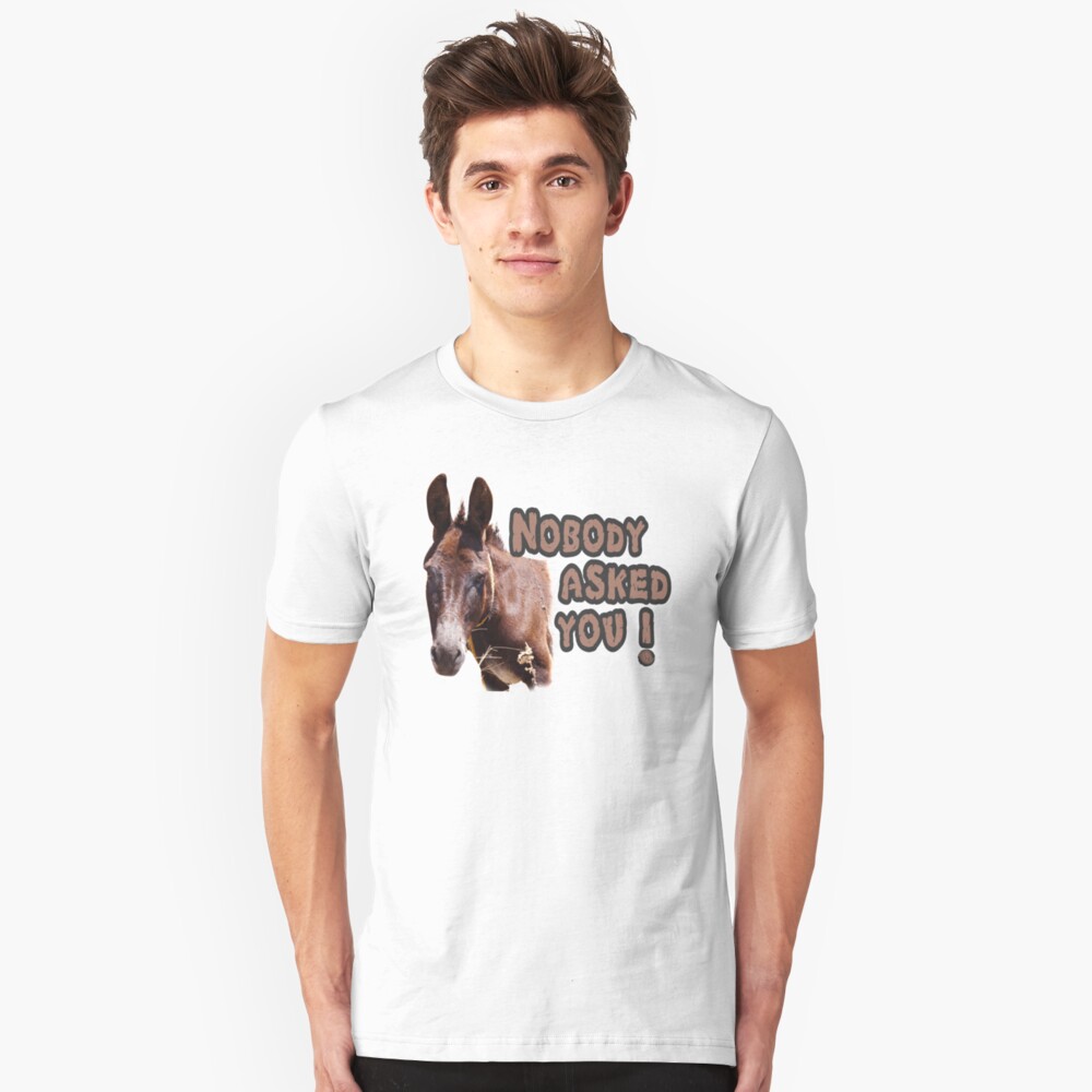 Nobody Asked You Jackass Slim Fit T-Shirt
