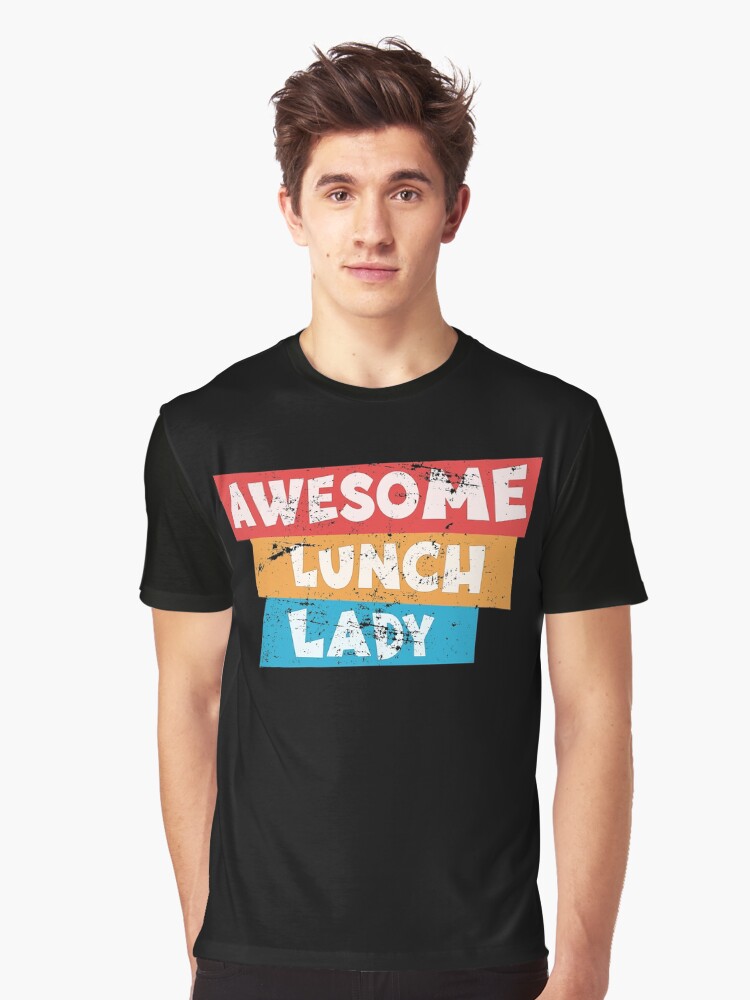 awesome-lunch-lady-t-shirt-funny-lunch-lady-gift-tee-graphic-t-shirt