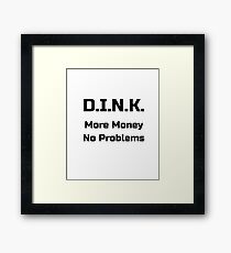 DINK-- More Money No Problems Framed Print