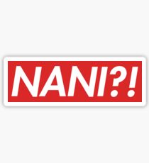 NANI?! SUPREME Sticker