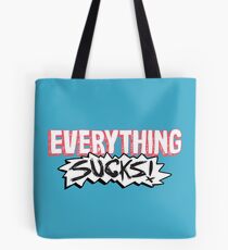 Everything Sucks! Tote Bag