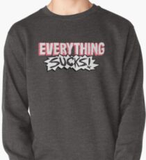 Everything Sucks! Pullover