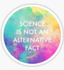 science is not an alternative fact Sticker