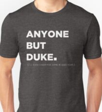 Anyone but Duke - College Basketball T-Shirt Design Unisex T-Shirt