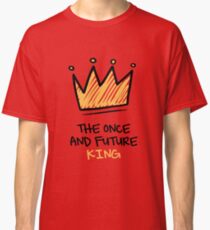 The once and future King Classic T-Shirt