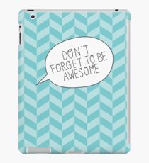 "Don't Forget To Be Awesome" Bubble iPad Case/Skin