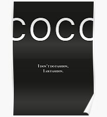 Coco Chanel Quote - I Do not Do Fashion. I am fashion. Poster