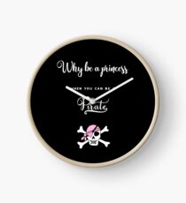 Why be a princess when you can be a pirate. Clock