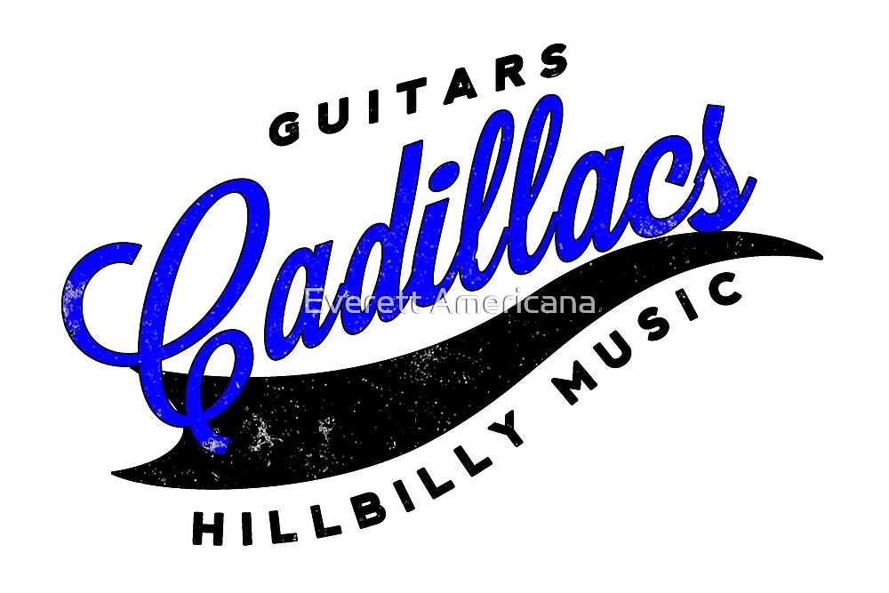"Guitars, Cadillacs, Hillbilly Music" by Everett Americana Redbubble