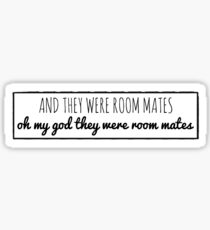 And They Were Room Mates Sticker