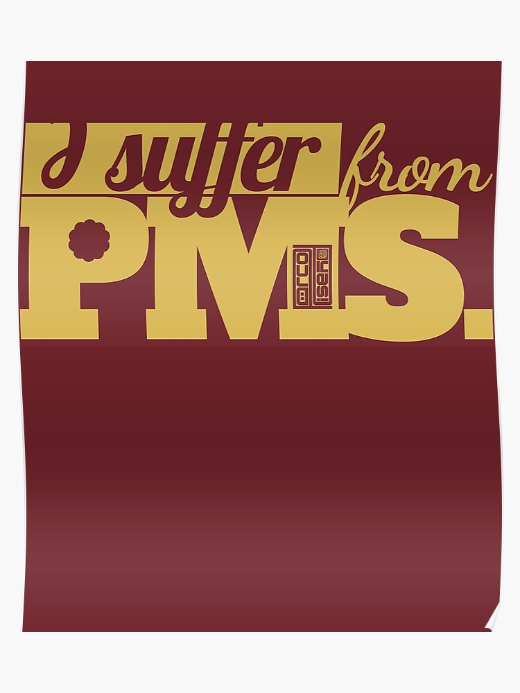 I Suffer From Pms Mood Swings Premenstrual Syndrome Poster