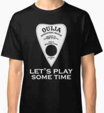 Ouija Board "Let's Play Some Time" Classic T-Shirt